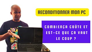 Reconditionner son pc ça coute combien et estce que ça vaut le coup [upl. by Hubble]