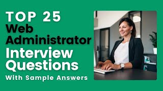 Web Administrator Interview Questions and Answers for 2024 [upl. by Judas567]