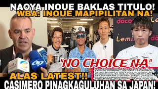 NAOYA INOUE NO CHOICE WBA TITLE BAKLAS CASIMERO HINANGAAN SA JAPAN MJ UNIFIED CHAMP PA DIN [upl. by Seni561]