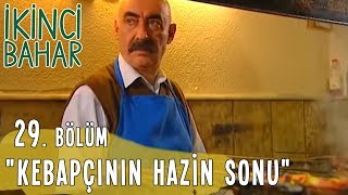 İkinci Bahar 29 Bölüm Tek Parça Kebapçının Hazin Sonu [upl. by Yazbak289]