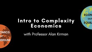 Intro to Complexity Economics with Professor Alan Kirman [upl. by Kosak446]