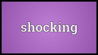 Shocking Meaning [upl. by Nedarb]