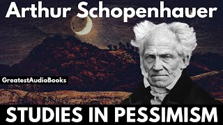 STUDIES IN PESSIMISM by Arthur Schopenhauer  FULL AudioBook  Greatest🌟AudioBooks [upl. by Ahsiener]