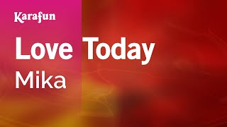 Love Today  Mika  Karaoke Version  KaraFun [upl. by Ricker]