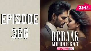 BEBAAK MOHABBAT EPISODE 366pocketfm bebaak pocketfmfullstory [upl. by Aihsal383]