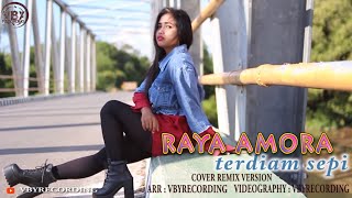 TERDIAM SEPI  COVER BY RAYA AMORA Remix [upl. by Waller]