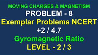 XII PhysicsGyromagnetic RatioMoving Charges and MagnetismNCERT Exemplar [upl. by Aikin]