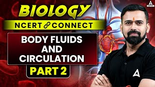 Body Fluids and Circulation Class 11  NCERT Connect  Zoology NEET 2025  Vishal Sir [upl. by Arte]