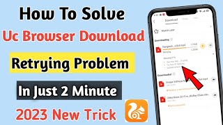 How To Solve Uc Browser Download Retrying Problem 2023 in just 2 minute ll 100 Working Trick ll [upl. by Llennoj]