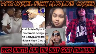 VYBZ KARTEL FIGHT ALKALINE CAREER FEMALE ARTIST SPILL IT RUM LIC DUNG KARTEL AKA BILL GOAT RUMHEAD [upl. by Edrock89]