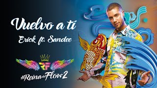 Vuelvo a Ti  Erick ft Sandee La Reina del Flow 2 ♪ Canción oficial  Letra  Caracol TV [upl. by Siffre]