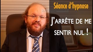 Hypnose confiance en soi  quot Jarrête de me sentir nul  nulle  quot [upl. by Natsirt]