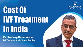 Cost Of IVF Treatment in India  IVF Cost in 2023  Dr Sandeep Karunakaran Medicover Fertility [upl. by Chrisy]