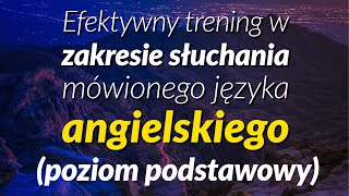 Efektywny trening w zakresie słuchania mówionego języka angielskiego poziom podstawowy [upl. by Kalb]