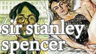 quotSir Stanley Spencer Visionary British Painter of the Everyday and Divinequot [upl. by Elhsa242]