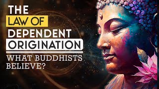 The Buddha and Law of Dependent Origination [upl. by Tsirc]