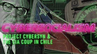 Cybersocialism Project Cybersyn amp The CIA Coup in Chile Full Documentary by Plastic Pills [upl. by Iramaj]