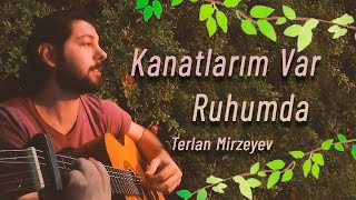 Terlan Mirzeyev  Kanatlarım Var Ruhumda [upl. by Isoais638]