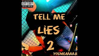 YoungMaaji  Tell Me Lies 2 [upl. by Relyhcs]