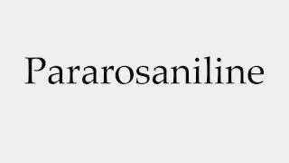 How to Pronounce Pararosaniline [upl. by Hnirt]