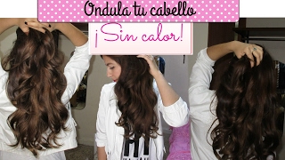 Ondular el cabello sin calor EN 5 MINUTOSHEATLESS CURLS [upl. by Cott252]