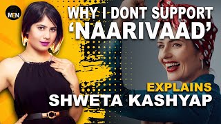 I Dont Support Naarivaad  says influencer Shweta Kashyap  Menhit Mei Jaari For Men India [upl. by Imar]