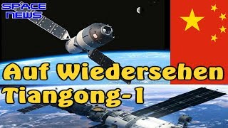 Auf Wiedersehen Tiangong1  das Ende einer chinesischen Raumstation Space News [upl. by Soo]