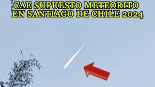 Cae METEORITO en Santiago de Chile hoy 2 de enero 2024 Captan caída Meteorito en el cielo de Chile [upl. by Jezebel]