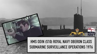 HMS Odin S10 Royal Navy Oberon Class dieselelectric Submarine surveillance operations 1976 [upl. by Busey]