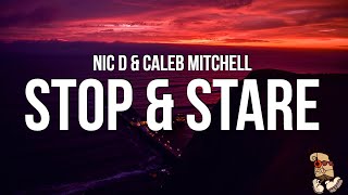 Nic D amp Caleb Mitchell  Stop amp Stare Lyrics [upl. by Hermy]