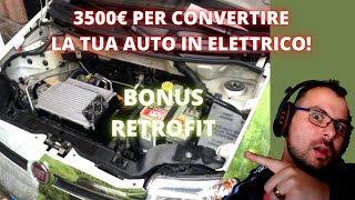 BONUS RETROFIT  3500€ se CONVERTI LA TUA AUTO DA COMBUSTIONE IN ELETRICO COME FUNZIONA CONVIENE [upl. by Bardo]