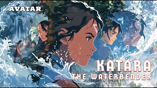 Katara The Waterbender Who Shaped Team Avatar’s Destiny [upl. by Faubion31]