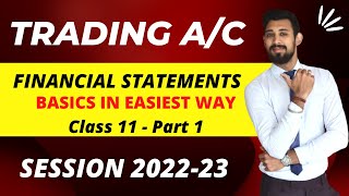 Financial Statements  Trading Account  Class 11  Basics in Easiest way  Part 1 [upl. by Hsiwhem]