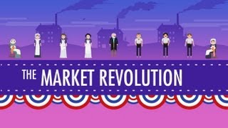 The Market Revolution Crash Course US History 12 [upl. by Hotze]