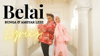 Belai  Bunga amp Amsyar Leee Music Video Lyrics [upl. by Juxon]