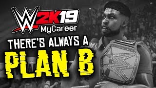 THERES ALWAYS A quotPLAN Bquot  WWE 2K19 My Career Mode Ep 18 [upl. by Roberts22]