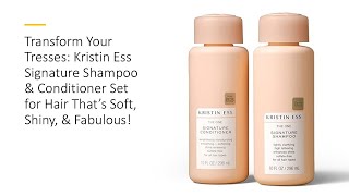 Transform Tresses Kristin Ess Signature Shampoo amp Conditioner Set for Hair That’s Soft amp Fabulous [upl. by Atsirak]