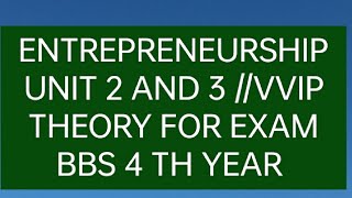 ENTREPRENEURSHIP UNIT 2 AND 3 VVIP THEORY FOR 24 MARKS TU BBS 4 TH YEAR EXAM ORIENTED [upl. by Nerrag]