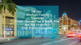 10Day Antelope Canyon Yosemite Grand Canyon and San Francisco Tour from Los Angeles [upl. by Sackville]