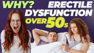 Why Men Over 50 Face Erectile Dysfunction ED [upl. by Siraj98]