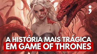 AEREA TARGARYEN a HISTÓRIA MAIS TRÁGICA em Game of Thrones [upl. by Eidob231]