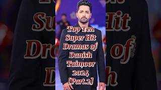 Top Ten best Dramas of Danish Taimoor 2024 top10 top10pakdrama danishtaimoor top [upl. by Nylireg106]