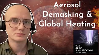 Leon Simons quotAerosol Demasking and Global Heatingquot  The Great Simplification 105 [upl. by Amedeo]