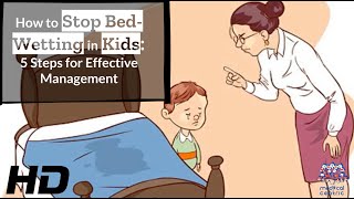 Bed Wetting Solutions 5 Steps Every Parent Should Know [upl. by Corydon]