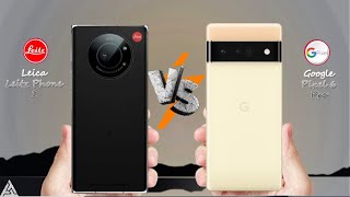 Leica Leitz Phone 1 VS Google Pixel 6 Pro  Leica  Google  5G  Comparison [upl. by Naic]