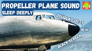 PROPELLER PLANE SOUND FOR FALL ASLEEP FAST  DOUGLAS DC7  BROWN NOISE BLACK SCREEN  dc7 ✈️🎧😴 [upl. by Notlimah]