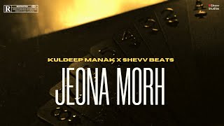 JEONA MORH  KULDEEP MANAK X SHEVV BEATS  Punjabi Songs 2022 [upl. by Niwde]