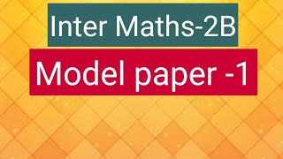 Inter Maths2B Model Paper 1 Problems [upl. by Ahcropal]