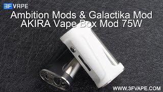 Ambition Mods amp Galactika Mod AKIRA Vape Box Mod 75W [upl. by Helene]