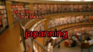 What does japanning mean [upl. by Aizahs]